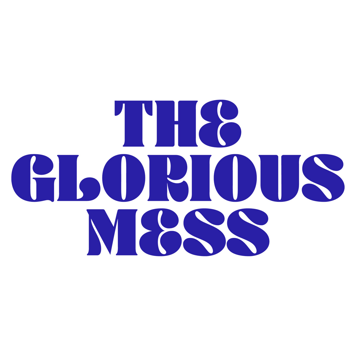 The Glorious Mess