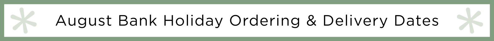 August Bank Holiday Ordering & Delivery Dates